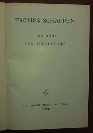 Image du vendeur pour Frohes Schaffen. Das Buch fr Jung und Alt. mis en vente par buch-radel