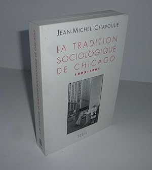 Seller image for La tradition sociologique de Chicago. 1892-1961. Paris. ditions du Seuil. 2001. for sale by Mesnard - Comptoir du Livre Ancien