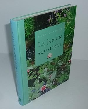 Le jardin aquatique. 8 édition revue et corrigée. 125 photos en coumleur. 59 dessins & plans. Par...