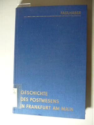 Bild des Verkufers fr Geschichte des Postwesens in Frankfurt am Main : nach archivalischen Quellen zum Verkauf von Gebrauchtbcherlogistik  H.J. Lauterbach