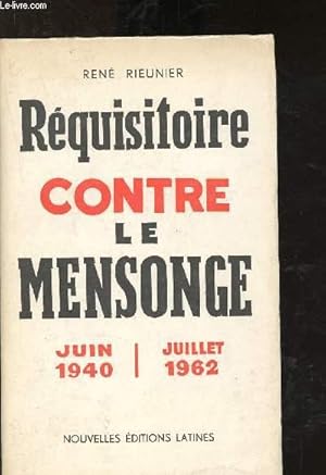 Seller image for Rquisitoire contre le mensonge Juin 1940- Juillet 1962 for sale by Le-Livre