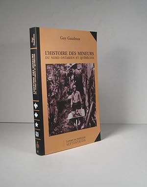 Bild des Verkufers fr L'histoire des mineurs du Nord ontarien et qubcois 1886-1945 zum Verkauf von Librairie Bonheur d'occasion (LILA / ILAB)