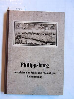 Immagine del venditore per Philippsburg. Geschichte der Stadt und ehemaligen Reichsfestung. venduto da Versandantiquariat Dr. Wolfgang Ru