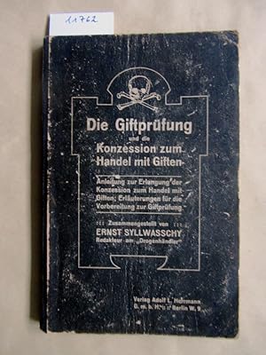 Imagen del vendedor de Die Giftprfung und die Konzession zum Handel mit Giften. Anleitung zur Erlangung der Konzession zum Handel mit Giften; Erluterungen fr die Vorbereitung zur Giftprfung. a la venta por Versandantiquariat Dr. Wolfgang Ru