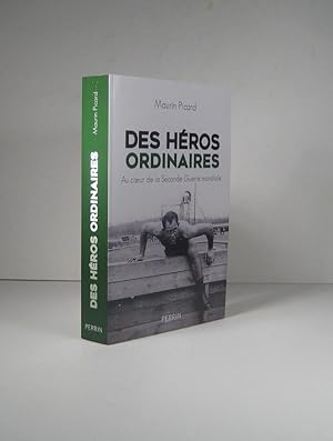 Bild des Verkufers fr Des hros ordinaires. Au coeur de la Seconde Guerre mondiale zum Verkauf von Librairie Bonheur d'occasion (LILA / ILAB)