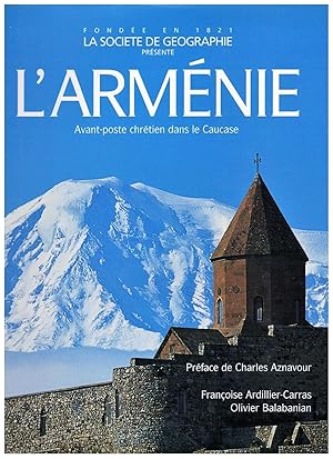 L'Arménie. Avant-poste chrétien dans le Caucase.