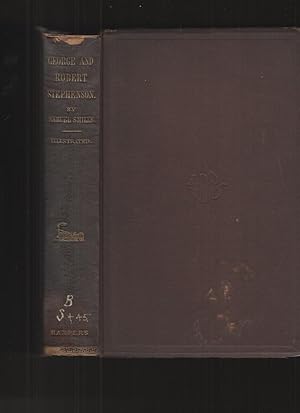 Imagen del vendedor de The Life of George Stephenson and of His Son Robert Stephenson a la venta por Elder's Bookstore