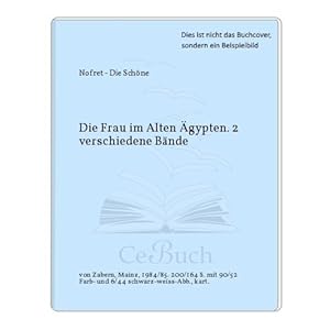 Nofret - die Schöne; Wahrheit und Wirklichkeit : Roemer- u. Pelizaeus-Museum Hildesheim 15. Juli ...