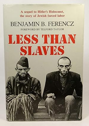 Less Than Slaves Jewish Forced Labor and the Quest for Compensation