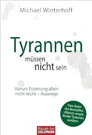 Seller image for Tyrannen mssen nicht sein: Warum Erziehung allein nicht reicht - Auswege for sale by Antiquariat Armebooks