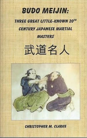 Image du vendeur pour Budo Meijin __ Three Great Little-known 20th Century Japanese Martial Masters mis en vente par San Francisco Book Company