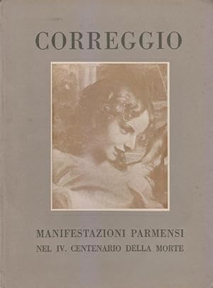 Seller image for Correggio. Manifestazioni parmensi nel IV centenario della morte for sale by i libri di Prospero (ILAB - ALAI)