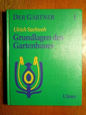 Grundlagen des Gartenbaues - Der Gärtner - Lehr und Arbeitsbuch in fünf Bänden - Band 1.