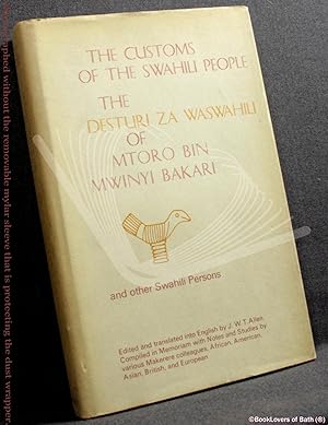 The Customs of the Swahili People: The Desturi Za Waswahili of Mtoro Bin Mwinyi Bakari and Other ...