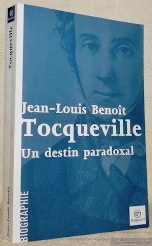 Image du vendeur pour Tocqueville. Un destin paradoxal. mis en vente par Bouquinerie du Varis