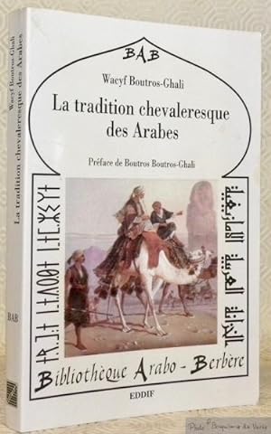 Image du vendeur pour La tradition chevaleresque des Arabes. Prface de Boutros Boutros-Ghali. Collection Bibliothque Arabo-Berbre. mis en vente par Bouquinerie du Varis