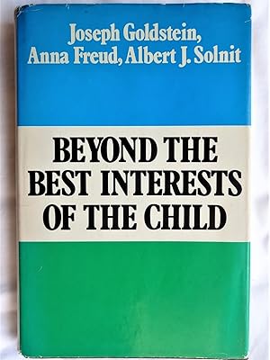 Seller image for BEYOND THE BEST INTERESTS OF THE CHILD for sale by Douglas Books