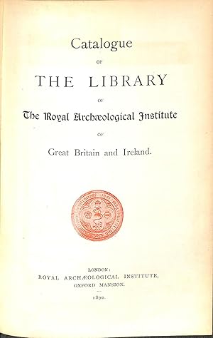 Bild des Verkufers fr Catalogue of the Library of the Royal Archaeological Institute of Great Britain and Ireland zum Verkauf von WeBuyBooks