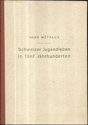 Imagen del vendedor de Schweizer Jugendleben in fnf Jahrhunderten. Geschichte und Eigenart der Jugend und ihrer Bnde im Gebiet der protestantischen deutschen Schweiz. a la venta por Antiquariat Bibliomania