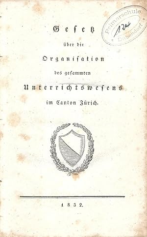 Gesetz über die Organisation des gesammten Unterrichtswesens im Canton Zürich.