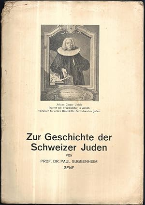 Seller image for Zur Geschichte der Schweizer Juden. (= Sonderabdruck aus der "Jdischen Presszentrale Zrich", 16.Jahrgang, Nos. 771-774, Nov./Dez. 1933.) for sale by Antiquariat Bibliomania
