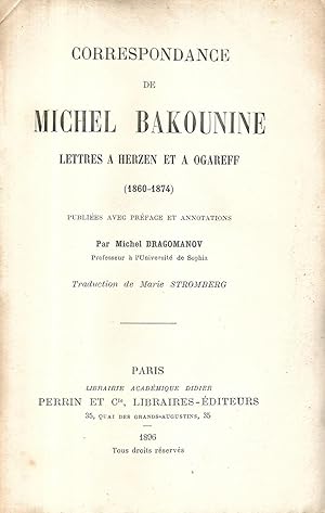 Correspondance de Michel Bakounine. Lettres à Herzen et à Ogareff (1860-1874). Publiées avec préf...