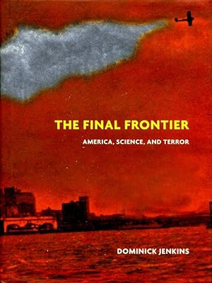 Imagen del vendedor de The Final Frontier: Science, America and Terror a la venta por Godley Books