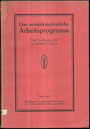 Bild des Verkufers fr Das sozialdemokratische Arbeitsprogramm. Eine Vortragsreihe. Herausgegeben im Auftrag des Parteivorstandes der Sozialdemokratischen Partei der Schweiz. zum Verkauf von Antiquariat Bibliomania