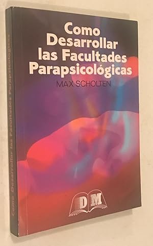 Imagen del vendedor de Como Desarrollar las Facultades Parapsicologicas by Max Scholten a la venta por Once Upon A Time