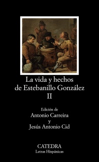 Vida y hechos de Estebanillo González, II. Ed. Antonio Carreira y Jesús Antonio Cid.