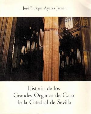 Historia de los Grandes Órganos de Coro de la Catedral de Sevilla.