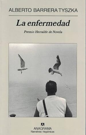 Enfermedad, La. (Premio Herralde de Novela).