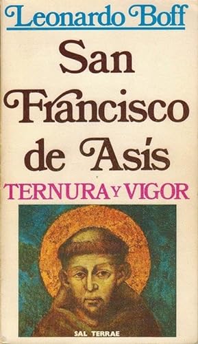 San Francisco de Asís. Ternura y Vigor. [Traducido de brasileño por Francisco Lledías Juntádez. T...