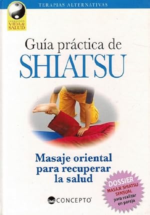 Seller image for Gua prctica de Shiatsu: Masaje oriental para recuperar la salud. for sale by La Librera, Iberoamerikan. Buchhandlung