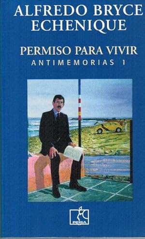 Permiso para vivir. Antimemorias 1.