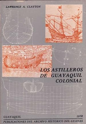 Bild des Verkufers fr Astilleros de Guayaquil colonial, Los. zum Verkauf von La Librera, Iberoamerikan. Buchhandlung