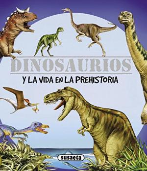 Dinosaurios y la vida en la prehistoria. (Tapa azul). Edad: 8+.