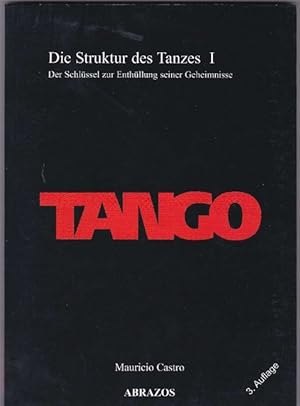 Seller image for TANGO. Die Struktur des Tanzes I. Der Schlssel zur Enthllung seiner Geheimnisse. for sale by La Librera, Iberoamerikan. Buchhandlung
