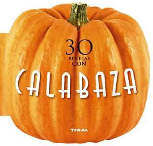 Imagen del vendedor de 30 Recetas con calabaza. a la venta por La Librera, Iberoamerikan. Buchhandlung