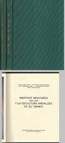 Martínez Montañes (1568-1649) y la escultura andaluza de su tiempo. 2 tomos. Catálogo y Estudios....