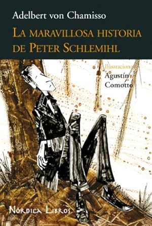 Imagen del vendedor de Maravillosa historia de Peter Schlemihl, La. Ttulo original: Peter Schlemihl wundersame Geschichte. (Traducin de Ulrike Michael -Valds y Hernn Valds) Ilustraciones de Agustn Comotto. a la venta por La Librera, Iberoamerikan. Buchhandlung