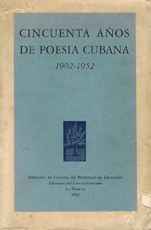 Cincuenta años de poesía cubana (1902-1952). Ordanación, antología y notas por Cintio Vitier.