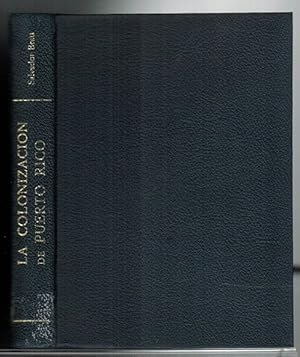 Colonizacion de Puerto Rico, La. Desde el descubrimiento de la Isla hasta la revisión a la corona...