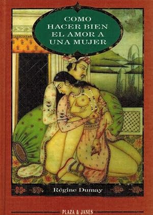 Seller image for Cmo hacer el amor bien a una mujer. Ttulo original: Comment bien faire l'amour a une femme. for sale by La Librera, Iberoamerikan. Buchhandlung