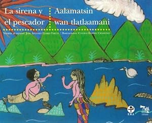 Imagen del vendedor de Sirena y el pescador, La / Aalamatsin wan tlatlaamani. (Edicin biling nhuatl-espaol). a la venta por La Librera, Iberoamerikan. Buchhandlung