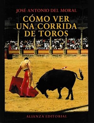 Bild des Verkufers fr Cmo ver una corrida de toros. Manual de tauromaquia para nuevos aficionados. zum Verkauf von La Librera, Iberoamerikan. Buchhandlung