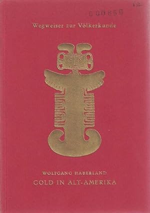 Seller image for Gold in Alt-Amerika. Wegweiser zur Vlkerkunde. Heft 4. for sale by La Librera, Iberoamerikan. Buchhandlung