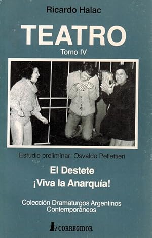 Imagen del vendedor de Teatro. Tomo IV: El Deteste / Viva la Anarqua!. Estudio preliminar: Osvaldo Pellettieri. a la venta por La Librera, Iberoamerikan. Buchhandlung