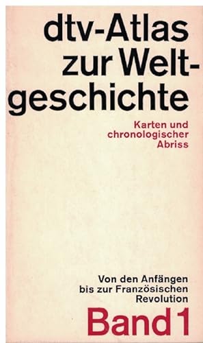 dtv-Atlas zur Weltgeschichte. Karten und chronologischer Abriss. Band 1: Von den Anfängen bis zur...