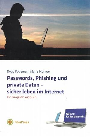 Image du vendeur pour Passwords, Phishing und Private Daten - sicher leben im Internet. Ein Projekthandbuch. mis en vente par La Librera, Iberoamerikan. Buchhandlung